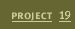 Project 19