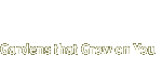 Gardens that Grow on you